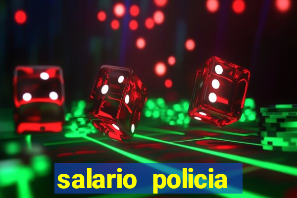 salario policia civil ba